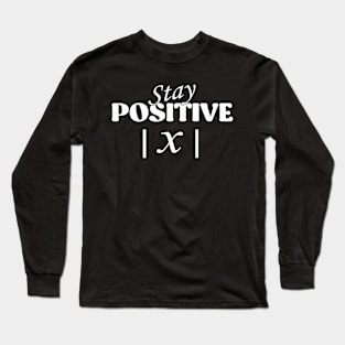 stay positive mathematics Long Sleeve T-Shirt